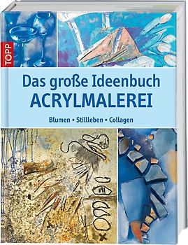 Das große Ideenbuch Acrylmalerei