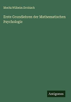 Erste Grundlehren der Mathematischen Psychologie