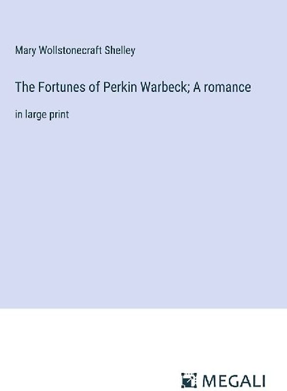 The Fortunes of Perkin Warbeck; A romance