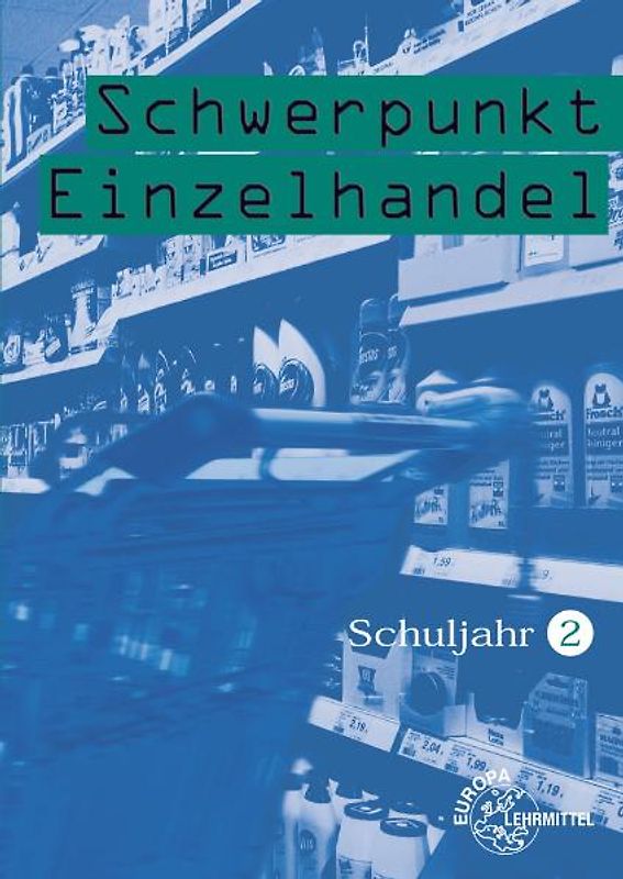 Schwerpunkt Einzelhandel Schuljahr 2 - Lernfelder 6, 7, 12, 13, 16. Lehrbuch