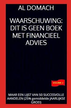 WAARSCHUWING: DIT IS GEEN BOEK MET FINANCIEEL ADVIES: MAAR EEN LIJST VAN 50 SUCCESVOLLE AANDELEN (25% gemiddelde JAARLIJKSE GROEI) (JUST a LIST of succesful STOCKS)