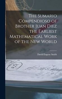 The Sumario Compendioso of Brother Juan Diez the Earliest Mathematical Work of the New World