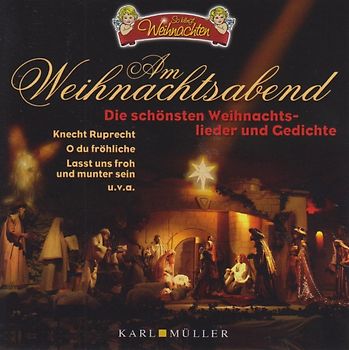 Am Weihnachtsabend - Die schönsten Weihnachtslieder und Gedichte - Karl Müller