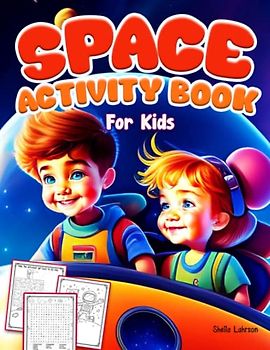 Space Activity Book for Kids Ages 4-10: Word Searches, Coloring, Mazes, Dot to Dot, Puzzles and More!
