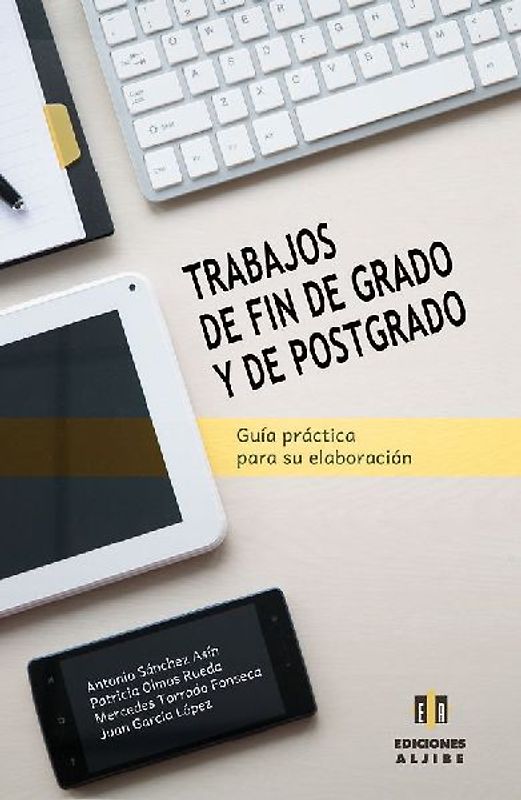 Trabajos de fin de grado y de postgrado : guía práctica para su elaboración