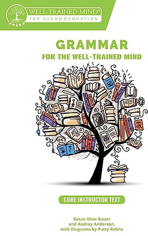 Grammar for the Well-Trained Mind Core Instructor Text