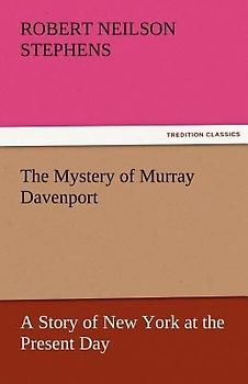 The Mystery of Murray Davenport A Story of New York at the Present Day