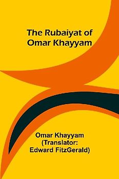 The Rubaiyat of Omar Khayyam