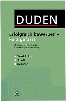 Duden - Erfolgreich bewerben - kurz gefasst