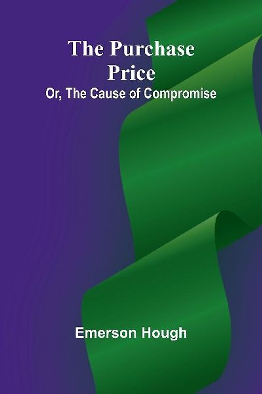 The Purchase Price; Or, The Cause of Compromise