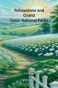 Yellowstone and Grand Teton National Parks