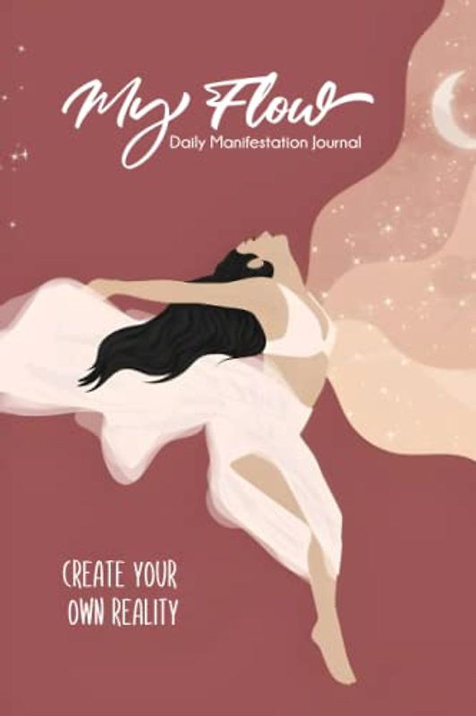 My Flow Daily Manifestation Journal: bringing something tangible into your life through attraction and belief