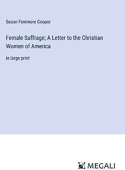 Female Suffrage; A Letter to the Christian Women of America