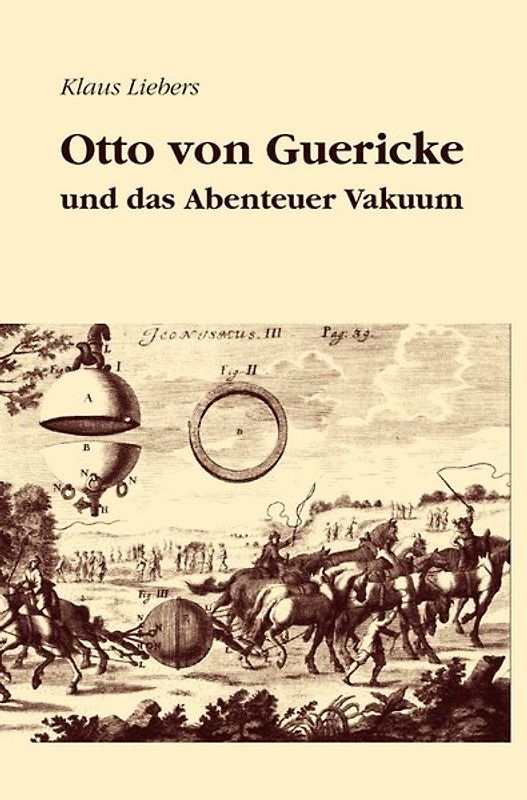 Otto von Guericke und das Abenteuer Vakuum