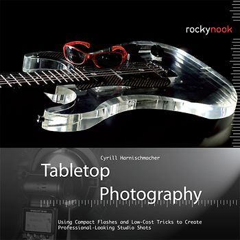 Tabletop Photography. Using Compact Flashes and Low-Cost Tricks to Create Professional-Looking Studio Shots