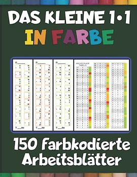 Das kleine Einmaleins in Farbe - 150 farbkodierte Arbeitsblätter: Steigender Schwierigkeitsgrad, Viele Werkzeuge für garantieren Lernerfolg mit Spaß