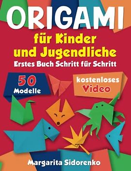 Origami für Kinder und Jugendliche: 50 Modelle. Erstes Buch Schritt für Schritt + kostenloses Video