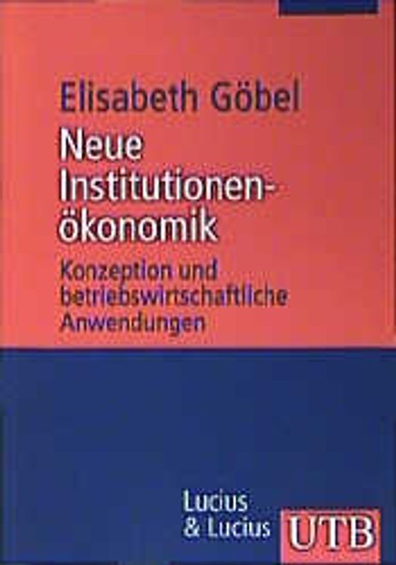 Neue Institutionenökonomik. Konzeptionen und betriebswirtschaftliche Anwendungen