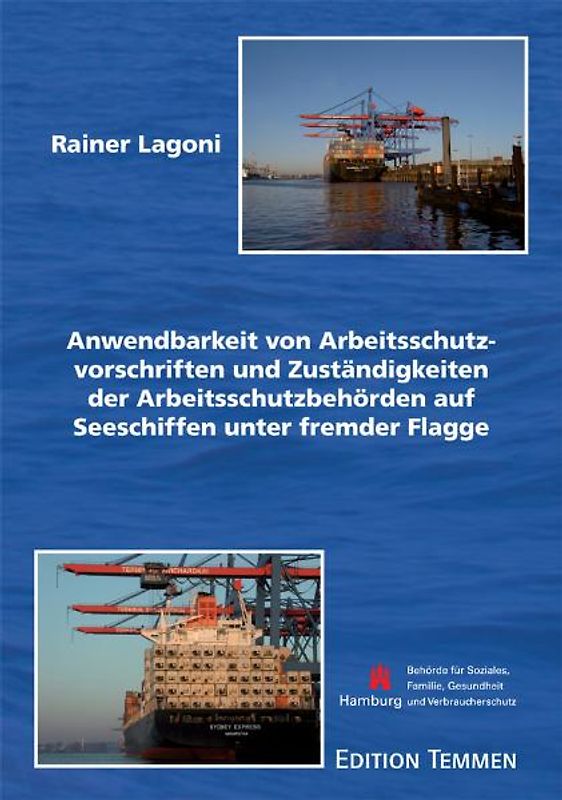 Die Anwendbarkeit von Arbeitsschutzvorschriften und Zuständigkeiten der Arbeitsschutzbehörden auf Seeschiffen unter fremder Flagge
