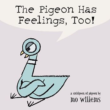 The Pigeon Has Feelings, Too! - Mo Willems