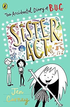 The Accidental Diary of B.U.G.: Sister ACT