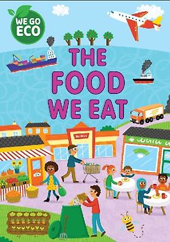 WE GO ECO: The Food We Eat