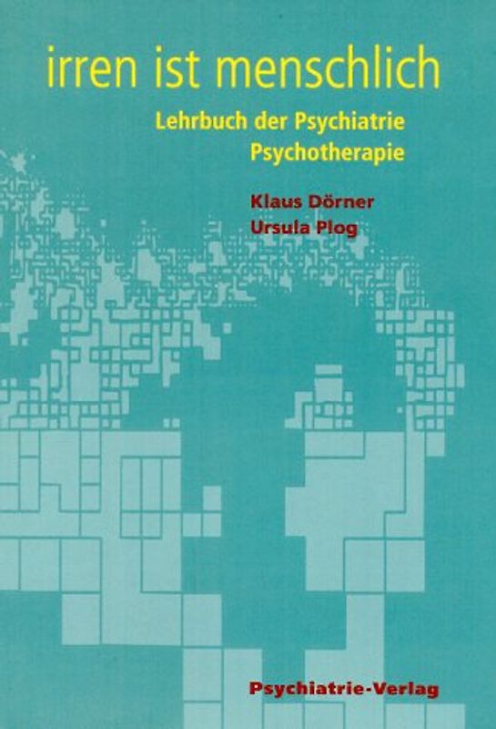 Irren ist menschlich. Lehrbuch der Psychiatrie /Psychotherapie