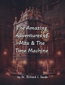 The Amazing Adventures of Max and the Time Machine