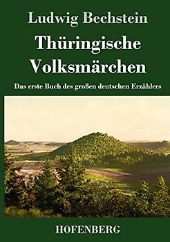 Thüringische Volksmärchen: Das erste Buch des großen deutschen Erzählers