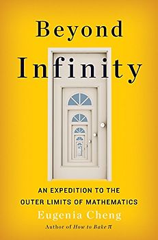 Beyond Infinity: An Expedition to the Outer Limits of Mathematics