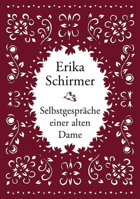 Erika Schirmer - Selbstgespräche einer alten Dame