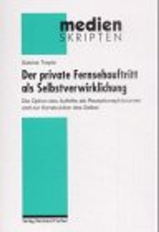 Der private Fernsehauftritt als Selbstverwirklichung. Die Option des Auftritts als Rezeptionsphönomen und zur Konstruktion des Selbst