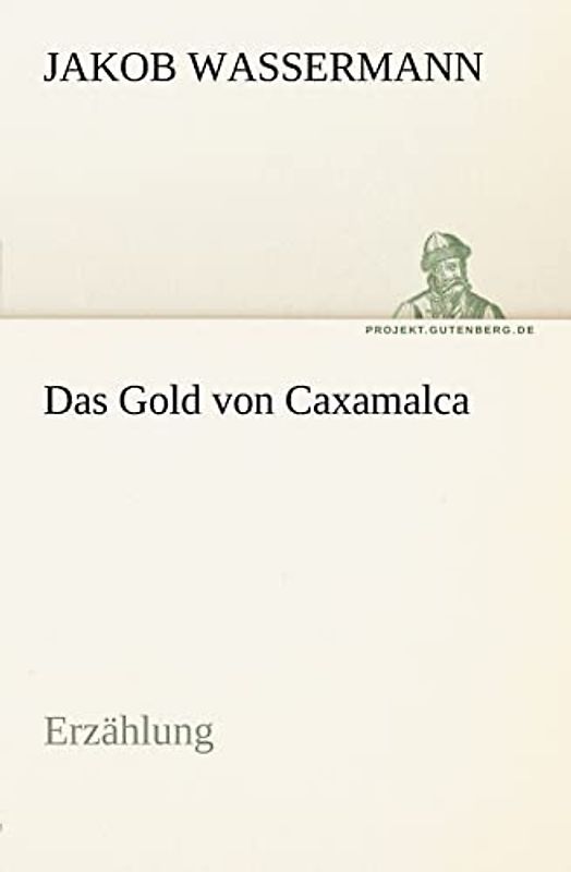 Das Gold von Caxamalca: Erzählung (TREDITION CLASSICS)