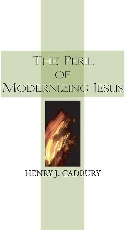 The Peril of Modernizing Jesus