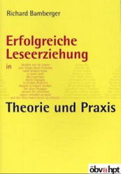 Erfolgreiche Leseerziehung in Theorie und Praxis