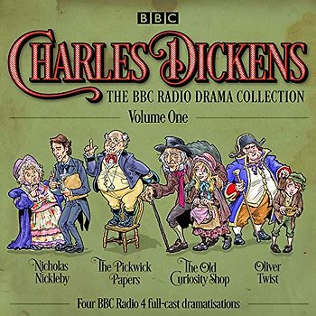 Charles Dickens: The BBC Radio Drama Collection: Volume One: Classic Drama from the BBC Radio Archive