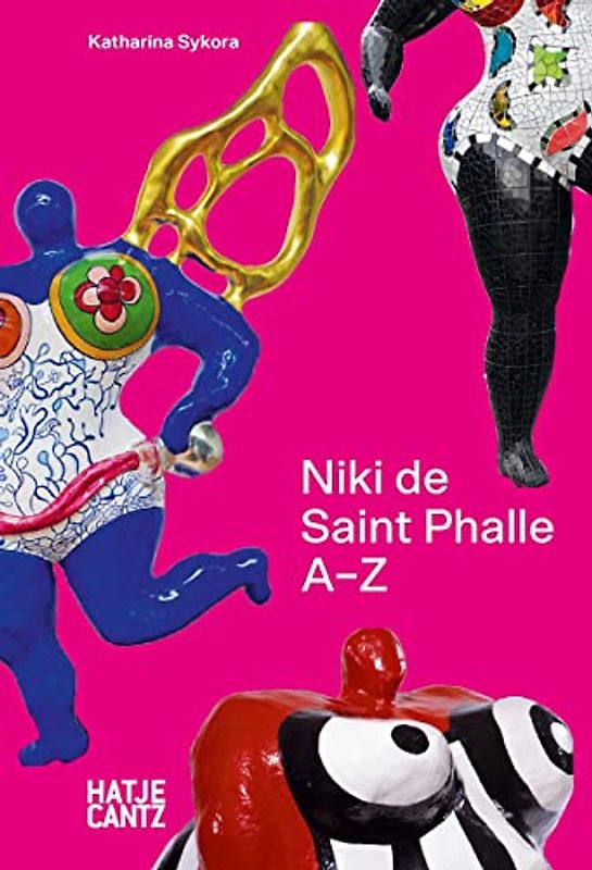Niki de Saint Phalle: A to Z