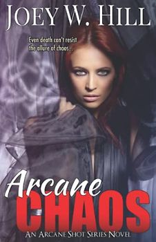 Arcane Chaos: An Arcane Shot Series Novel