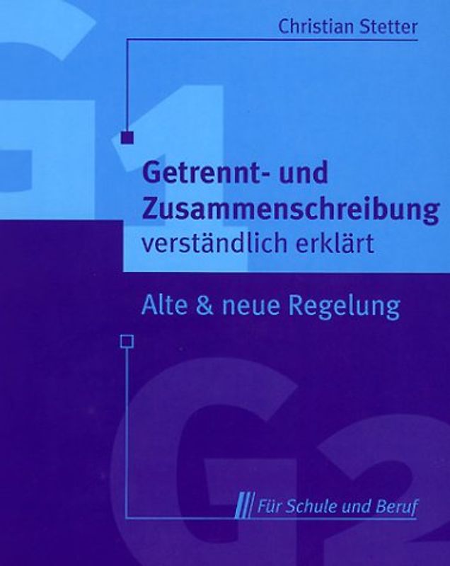Getrennt- und Zusammenschreibung verständlich erklärt. Alte & neue Regelung für Schule und Beruf