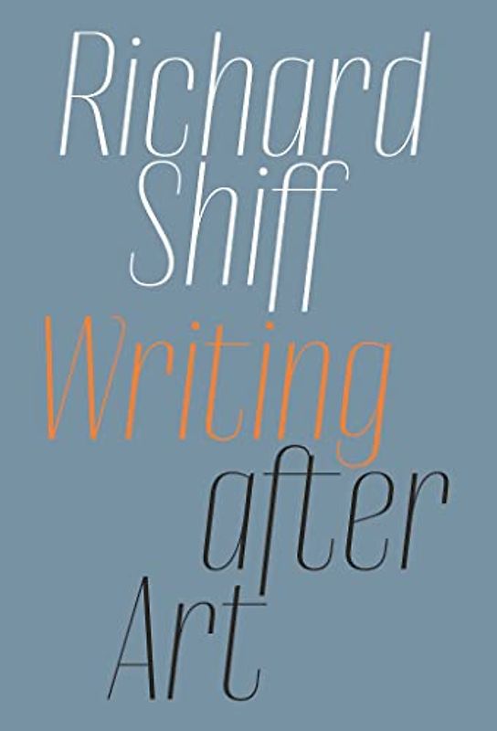Richard Shiff: Writing After Art