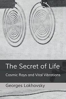 The Secret of Life: Cosmic Rays and Vital Vibrations