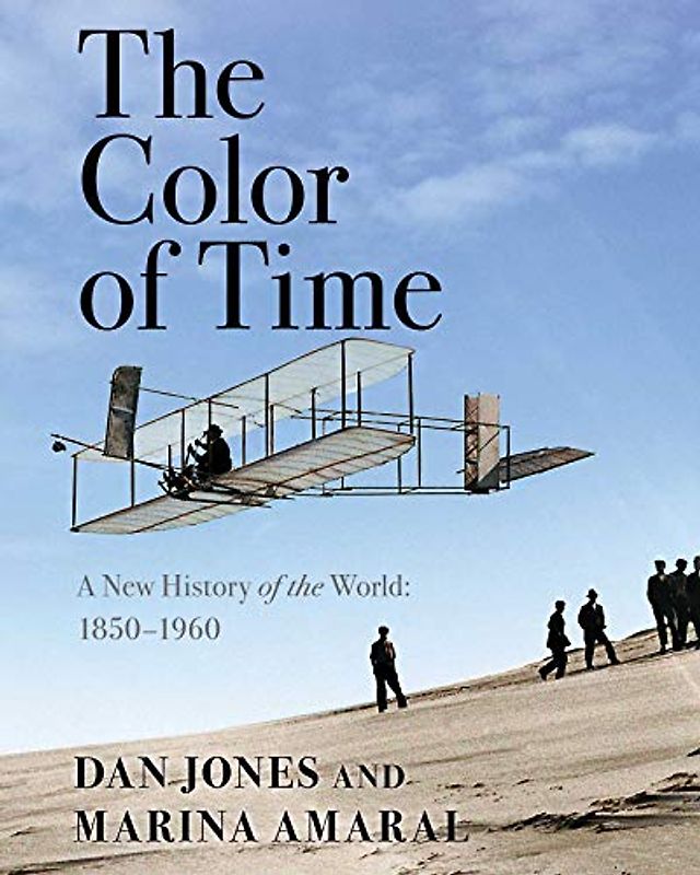 The Color of Time: A New History of the World: 1850-1960