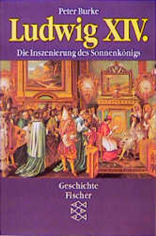 Ludwig XIV. Die Inszenierung des Sonnenkönigs