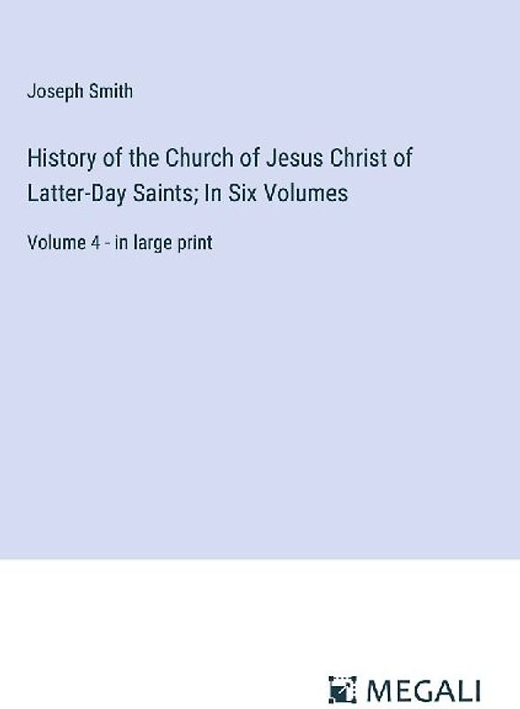 History of the Church of Jesus Christ of Latter-Day Saints; In Six Volumes