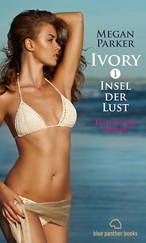 Ivory 1 - Insel der Lust | Erotischer Roman