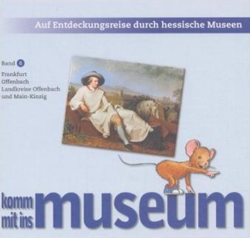 Auf Entdeckungsreise durch hessische Museen