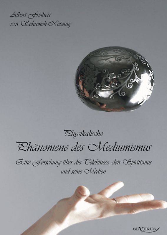 Physikalische Phänomene des Mediumismus - Studien zur Erforschung der telekinetischen Vorgänge