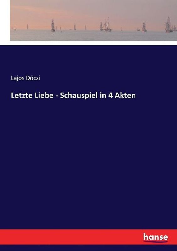Letzte Liebe - Schauspiel in 4 Akten