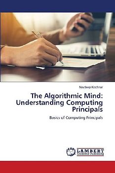 The Algorithmic Mind: Understanding Computing Principals