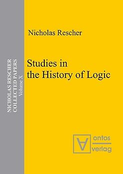 Nicholas Rescher Collected Papers. Gesamtausgabe in 14 Bänden / Studies in the History of Logic